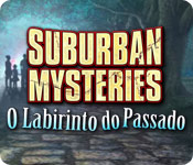 Suburban Mysteries: O Labirinto do Passado